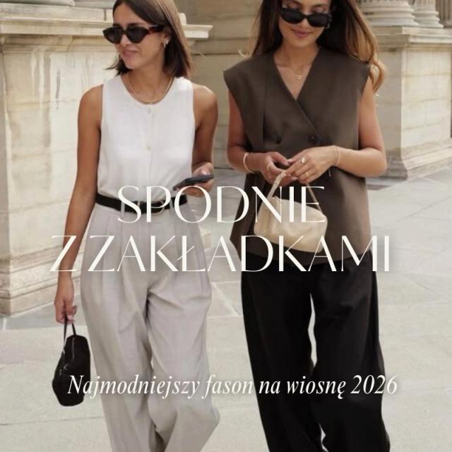 Spodnie z zakładkami – najmodniejszy fason na wiosnę 2026. Jak nosić szeroką nogawkę? Spodnie z zakładkami – najmodniejszy fason na wiosnę 2026. Jak nosić szeroką nogawkę?